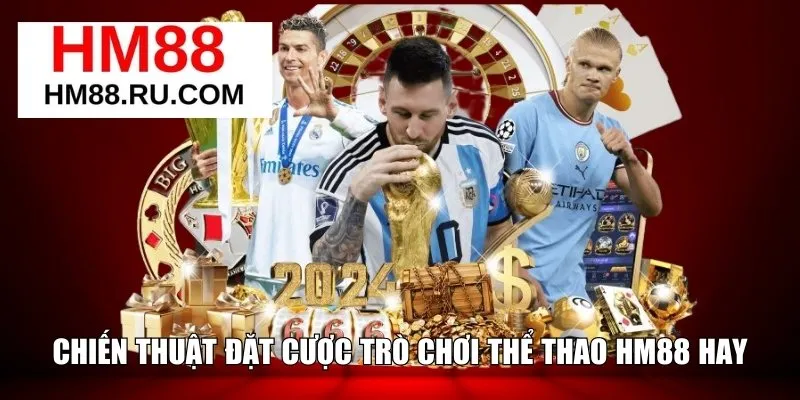 Chiến thuật đặt cược trò chơi thể thao HM88 hay